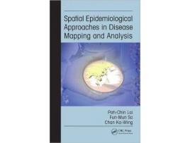 Livro Spatial Epidemiological Approaches in Disease Mapping and Analysis de Poh-Chin Lai, Fun-Mun So et al. (Inglês - Capa Dura)