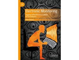 Livro Electronic Monitoring Tagging Offenders in a Culture of Surveillance de Tom Daems (Inglês - Capa Dura)