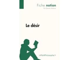 Livro Le désir Fiche notion LepetitphilosopheFr Comprendre La Philosophie French Edition de Quentin Molinier (Francês)