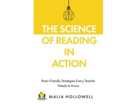 Livro The Science of Reading in Action BrainFriendly Strategies Every Teacher Needs to Know de Malia Hollowell (Inglês)