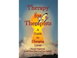 Livro Therapy for Therapists a guide to changing lives Finding Personal Truth de Steven Paglierani Maria Kirsch Sam Snider (Inglês)