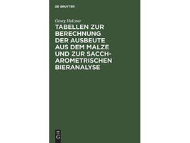 Livro Tabellen Zur Berechnung Der Ausbeute Aus Dem Malze Und Zur Saccharometrischen Bieranalyse German Edition de Georg Holzner (Alemão - Capa Dura)