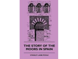 Livro The Story of the Moors in Spain de Stanley LanePool (Inglês)
