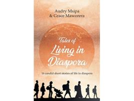 Livro Tales Of Living In Diaspora de Audry Msipa Grace Maworera (Inglês)