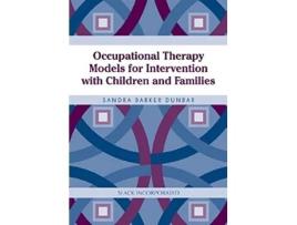 Livro Occupational Therapy Models for Intervention with Children and Families de Sandra Barker Dunbar Dpa Otr/L (Inglês - Capa Dura)