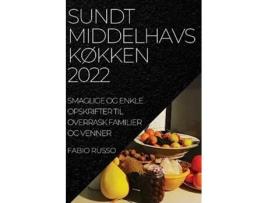 Livro Sundt MiddelhavskØkken 2022 Smaglige Og Enkle Opskrifter Til Overrask Familier Og Venner Danish Edition de Fabio Russo (Dinamarquês)