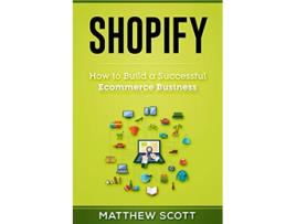Livro Shopify How to Build a Successful Ecommerce Business de Scott Matthew (Inglês)