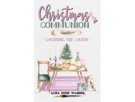 Livro Christmas Communion Savoring the Savior Sanctified Together Booklets de Alisa Hope Wagner (Inglês)