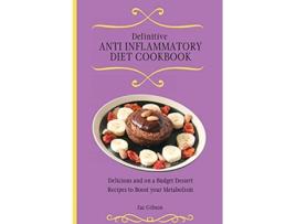 Livro Definitive Anti Inflammatory Diet Cookbook Delicious and on a Budget Dessert Recipes to Boost your Metabolism de Zac Gibson (Inglês)