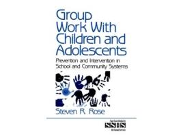 Livro Group Work with Children and Adolescents: Prevention and Intervention in School and Community Systems de Steven R. Rose (Inglês)