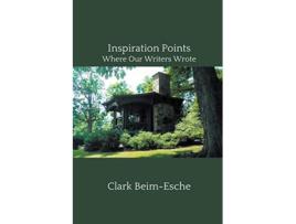 Livro Inspiration Points Where Our Writers Wrote de Clark BeimEsche (Inglês)