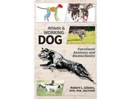 Livro Athletic and Working Dog Functional Anatomy and Biomechanics de Robert L Gillette (Inglês)