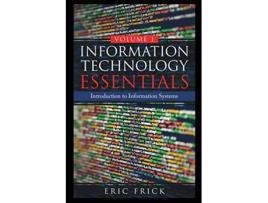 Livro Information Technology Essentials Volume 1 de Eric Frick (Inglês)