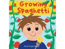 Livro Growing Spaghetti de Katie TrujilloAcosta (Inglês)