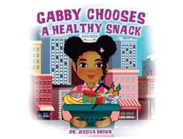Livro Gabby Chooses A Healthy Snack de Jessica Brown (Inglês - Capa Dura)
