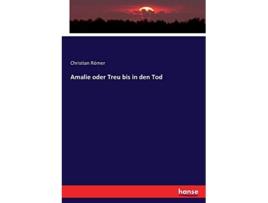 Livro Amalie oder Treu bis in den Tod German Edition de Christian Römer (Alemão)