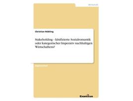 Livro Stakeholding falsifizierte Sozialromantik oder kategorischer Imperativ nachhaltigen Wirtschaftens German Edition de Christian Nübling (Alemão)