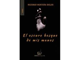 Livro El oscuro bosque de mis manos Spanish Edition de Whigman Montoya Deler (Espanhol)
