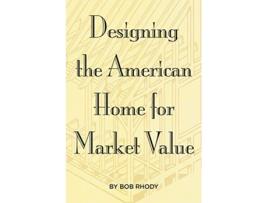 Livro Designing the American Home for Market Value de Bob Rhody (Inglês)