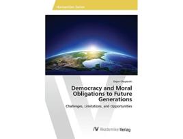 Livro Democracy and Moral Obligations to Future Generations de Chupovski Dejan (Inglês)