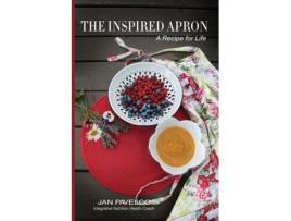 Livro The Inspired Apron: A Recipe for Life janice m pavelco (Inglês)