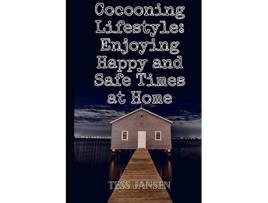 Livro Cocooning Lifestyle Enjoying Happy and Safe Times at Home de Tess Jansen (Inglês)