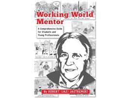 Livro Working World Mentor A Comprehensive Guide for Students and Young Adults de Robert Joseph Jastremski (Inglês)