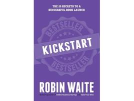 Livro Kickstart The 20 Secrets to a Successful Book Launch de Robin Waite (Inglês)