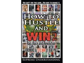 Livro How to Hustle and Win Part Two Rap Race and Revolution de Supreme Understanding (Inglês)