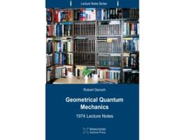 Livro Geometrical Quantum Mechanics 1974 Lecture Notes Lecture Notes Series de Robert Geroch (Inglês)