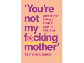 Livro Youre Not My Fcking Mother de Connor e Jeanine (Inglês)