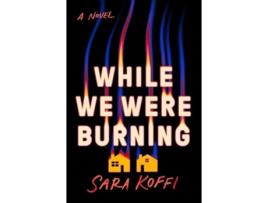 Livro While We Were Burning de Sara Koffi (Inglês)