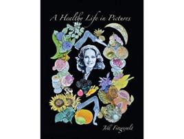 Livro A Healthy Life In Pictures de Jill Fitzgerald PhD (Inglês)