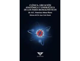 Livro Clínica, Ubicación Anatómica Y Energética De Los Pares Biomagnéticos de Francisco Mena Flores (Português)