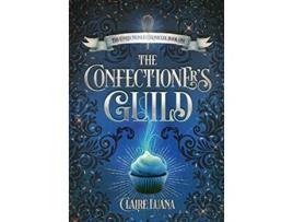 Livro The Confectioners Guild 1 Confectioner Chronicles de Claire L Luana (Inglês)