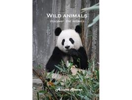 Livro Wild animals Discover the animals de Alison Steven (Inglês)