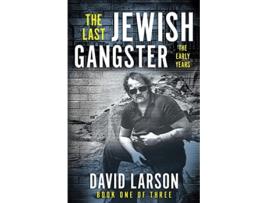 Livro THE LAST JEWISH GANGSTER The Early Years de David Larson (Inglês)