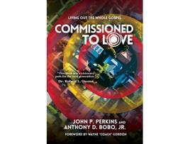 Livro Commissioned to Love Living Out the Whole Gospel de John P Perkins Anthony D Bobo Jr (Inglês)