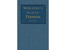 Livro McGuffey Eclectic Primer de William Holmes Mcguffey (Inglês - Capa Dura)