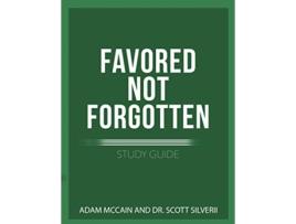Livro Favored Not Forgotten Study Guide de Scott Silverii e Adam Mccain (Inglês)