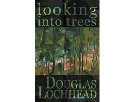 Livro Looking Into Trees de Douglas Lochhead (Inglês)