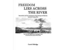 Livro Freedom Lies Across the River de Carrie Eldridge (Inglês)