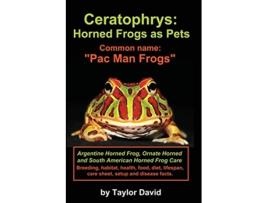 Livro Ceratophrys Horned Frogs as Pets Common Name Pac Man Frogs de Taylor David (Inglês)
