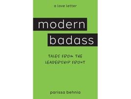 Livro Modern Badass Tales from the Leadership Front de Parissa Behnia (Inglês)