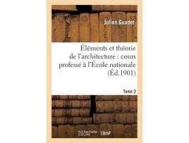 Livro elements et theorie de l'architecture vol. 2 de julien guadet (francês)