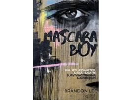 Livro Mascara Boy Bullied Assaulted Near Death Surviving Trauma Abuse de Brandon Lee (Inglês)