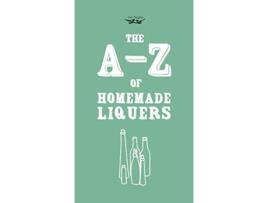 Livro AZ of Homemade Liqueurs de Two Magpies Publishing (Inglês)