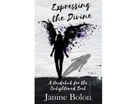 Livro Expressing the Divine A Guidebook for the Enlightened Soul de Janine Bolon (Inglês)
