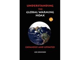 Livro Understanding the Global Warming Hoax Expanded and Updated de Leo Johnson (Inglês)