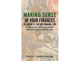 Livro Making ense Of Your Finances 21 Weeks to a New Financial You de Myrna L Goehri Etheridge (Inglês - Capa Dura)